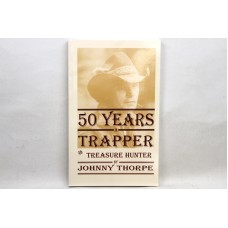 '50 Years A Trapper and Treasure Hunter - Publication by Johnny Thorpe